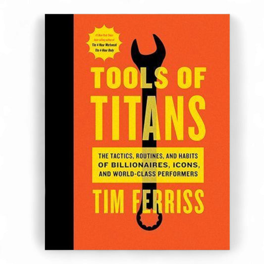 Tools of Titans by Tim Ferriss