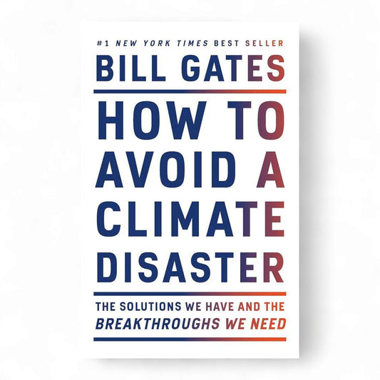 How to Avoid a Climate Disaster by Bill Gates