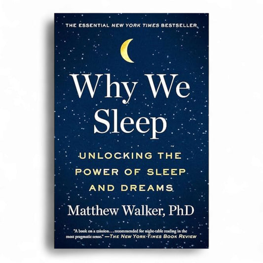 Why We Sleep: Unlocking the Power of Rest
