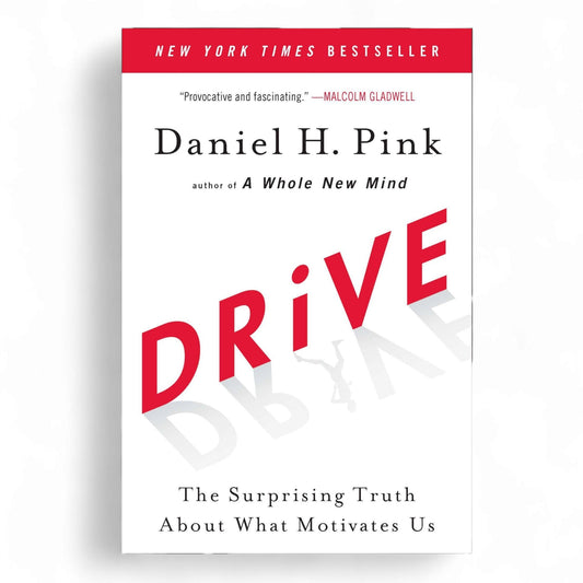 Drive: The Surprising Truth About What Motivates