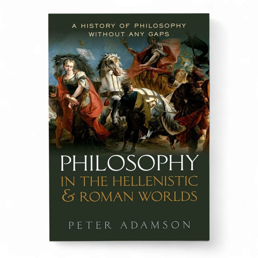 Peter Adamson
Philosophy in the Hellenistic and Roman Worlds: A History of philosophy without any gaps