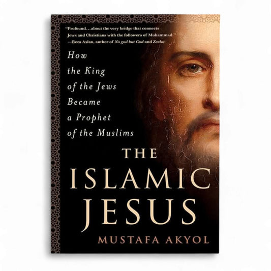 The Islamic Jesus: How the King of the Jews Became a Prophet of the Muslims