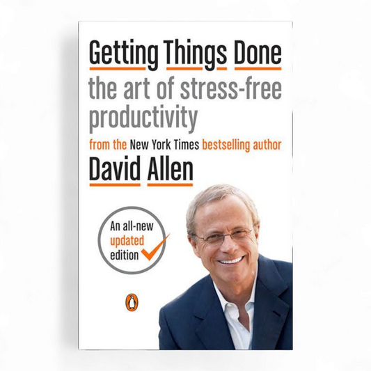 Getting Things Done: The Art of Stress-Free Productivity